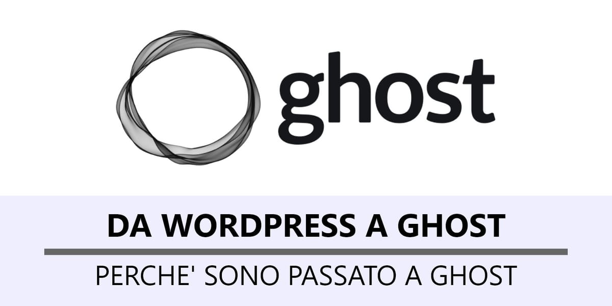 Perché sono passato a Ghost