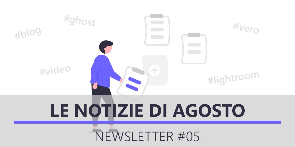 [#05] Le notizie di agosto